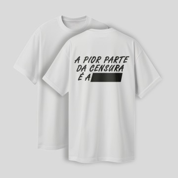 T-Shirt - 'A pior parte da censura é #####
