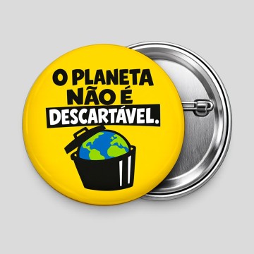 Pin Redondo 58mm 'O Planeta Não É Descartável' - Apenas 2,45€