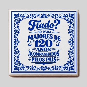 Azulejo Decorativo “Fiado? Só para Maiores de 120 Anos” - Apenas 9,90€