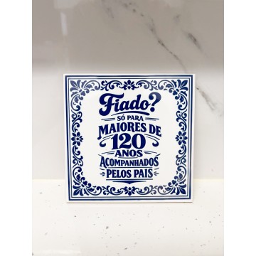 Azulejo Decorativo “Fiado? Só para Maiores de 120 Anos” - Apenas 9,90€